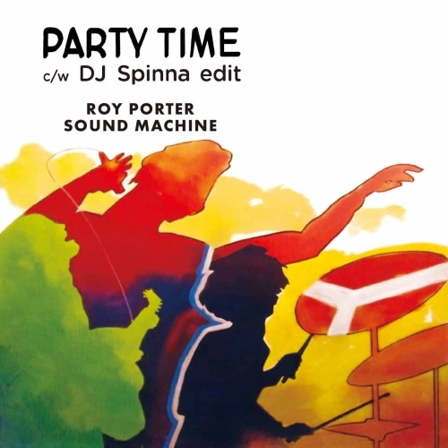 ROY PORTER SOUND MACHINE / ロイ・ポーター・サウンド・マシーン / "パーティー・タイム / パーティー・タイム(DJ スピナ・エディット) (7"")"