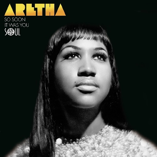 ARETHA FRANKLIN / アレサ・フランクリン / SO SOON / IT WAS YOU