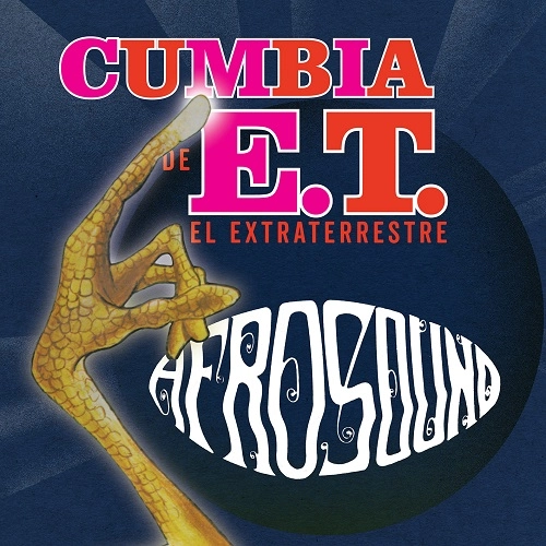 AFROSOUND / アフロサウンド / CUMBIA DE E.T. EL EXTRATERRESTRE