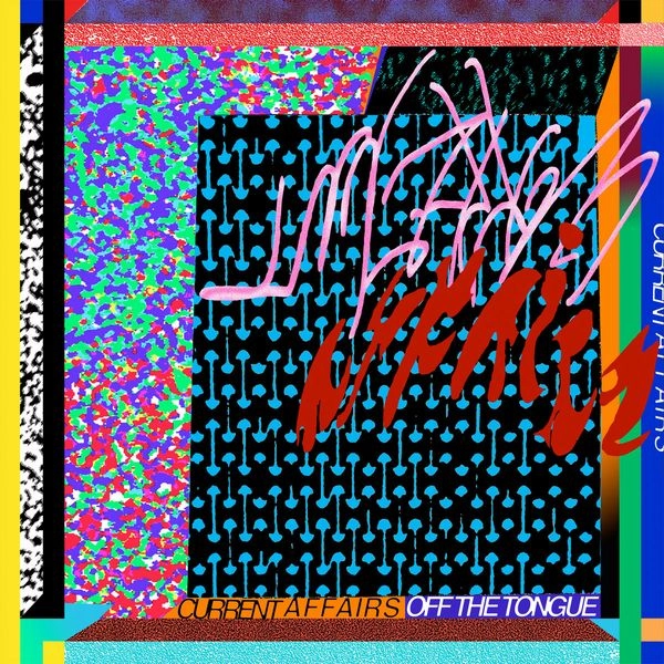 CURRENT AFFAIRS / OFF THE TONGUE (LP)