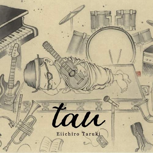 EIICHIRO TARUKI / 樽木栄一郎 / tau（CD）