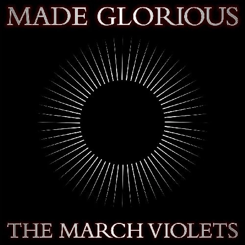 MARCH VIOLETS / MADE GLORIOUS (2LP)