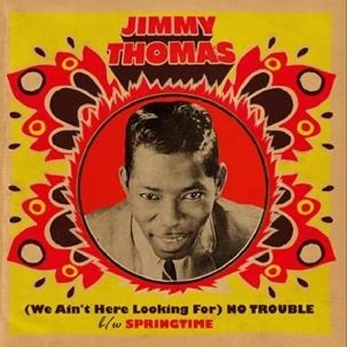JIMMY THOMAS / ジミー・トーマス / (WE AIN'T HERE LOOKING FOR) NO TROUBLE