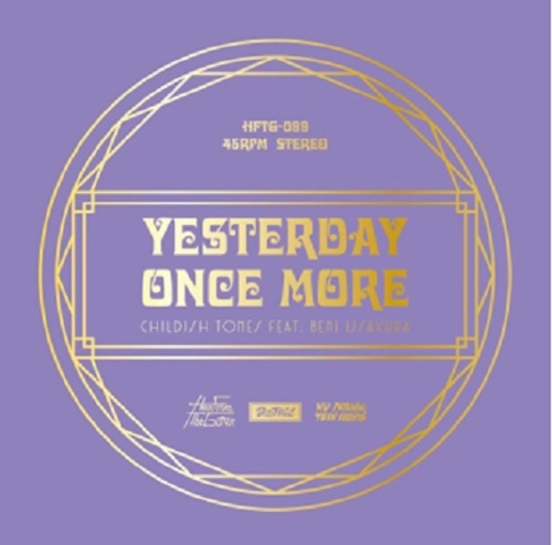 CHILDISH TONES feat. 宇佐蔵べに / イエスタデイ･ワンス･モア / YESTERDAY ONCE MORE