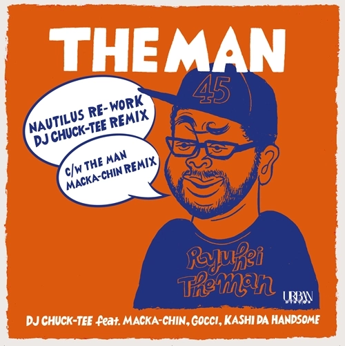 DJ CHUCK-TEE feat. MACKA-CHIN , GOCCI , KASHI DA HANDSOME / THE MAN（NAUTILUS Re-work） - DJ CHUCK-TEE Remix / THE MAN - MACKA-CHIN Remix / THE MAN (NAUTILUS Re-work) - DJ CHUCK-TEE Remix / THE MAN - MACKA-CHIN Remix