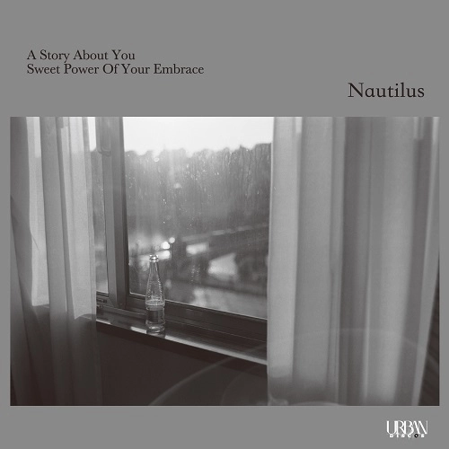 NAUTILUS / A Story About You / Sweet Power Of Your Embrace