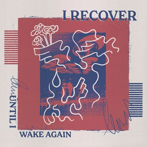 I RECOVER / UNTIL I WAKE AGAIN