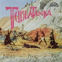 TUBLATANKA / NEBO - PEKLO - RAJ