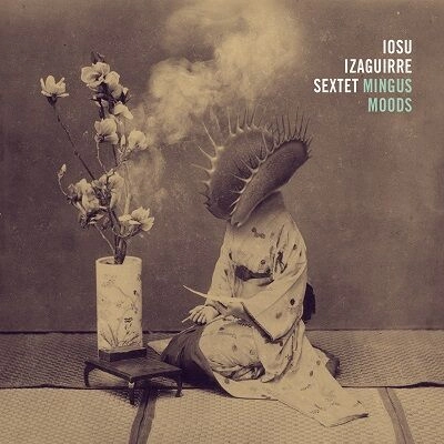 IOSU IZAGUIRRE / MINGUS MOODS