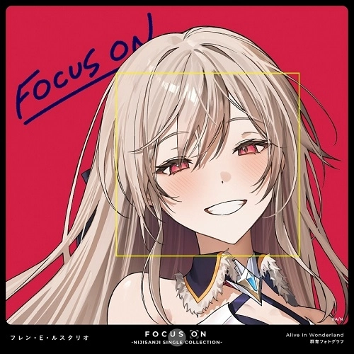 furen E lustario / フレン・E・ルスタリオ / FOCUS ON - NIJISANJI SINGLE COLLECTION - フレン･E･ルスタリオ