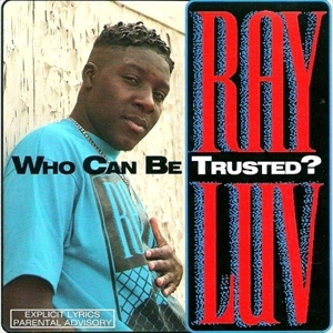 RAY LUV / WHO CAN BE TRUSTED?