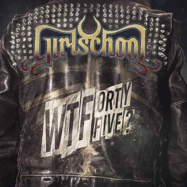 GIRLSCHOOL / ガールスクール / WTFORTYFIVE?