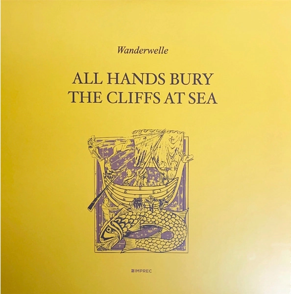 WANDERWELLE / ALL HANDS BURY THE CLIFFS AT SEA