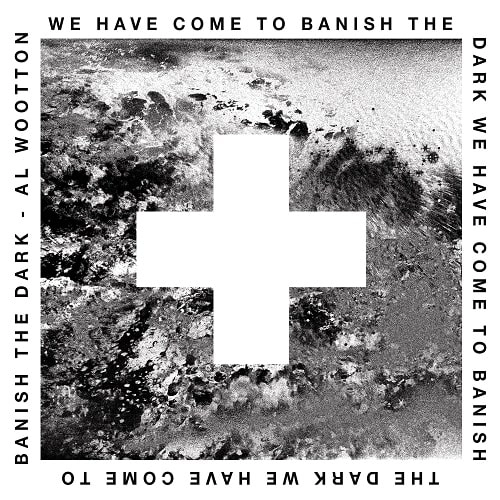 AL WOOTTON / アル・ウートン / WE HAVE COME TO BANISH THE DARK (2LP)