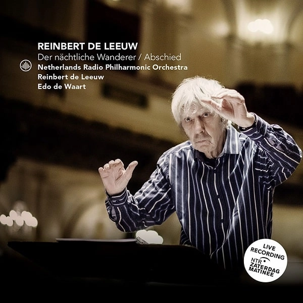 REINBERT DE LEEUW / ラインベルト・デ・レーウ  / DE LEEUW:DER NACHTLICHE WANDERER/ABSCHIED