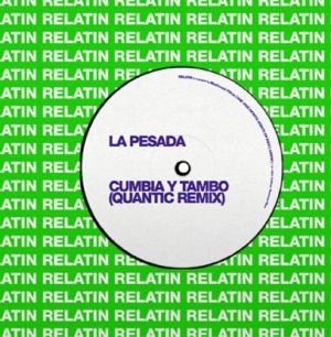 LA PESADA / ラ・ペッサーダ / CUMBIA Y TANGO (QUANTIC RE-EDIT)