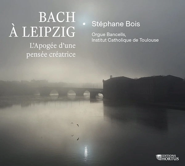 STEPHANE BOIS / ステファン・ボワ / BACH A LEIPZIG - L'APOGEE D'UNE PENSEE CREATRICE / BACH A LEIPZIG