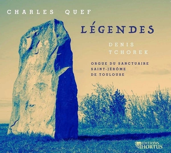 DENIS TCHOREK / デニス・チョレック / LEGENDES - CHARLES QUEF:ORGAN WORKS