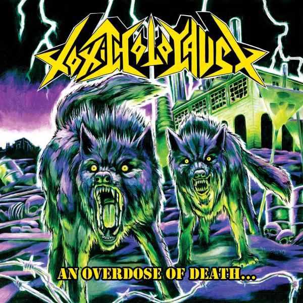 TOXIC HOLOCAUST / トキシック・ホロコースト / AND OVERDOSE OF DEATH...
