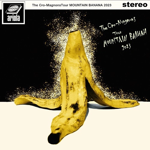 THE CRO-MAGNONS / ザ・クロマニヨンズ / ザ･クロマニヨンズ ツアー MOUNTAIN BANANA 2023（CD）