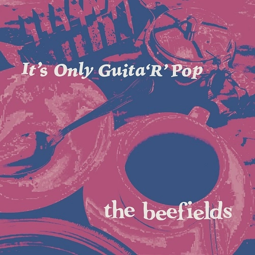 The Beefields / It's Only Guita'R' Pop（CD）