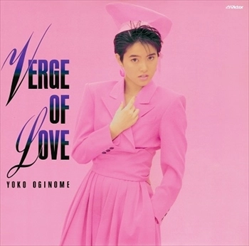 YOKO OGINOME / 荻野目洋子 / VERGE OF LOV / ヴァージ･オブ･ラブ +1（UHQCD）