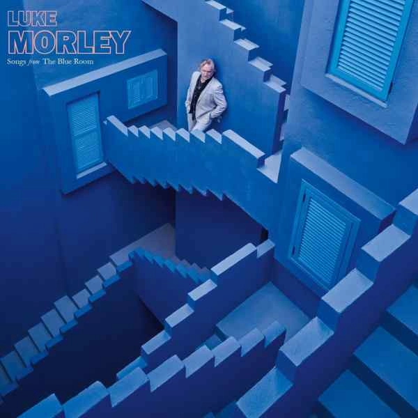LUKE MORLEY / ルーク・モーリー / ソングス･フロム･ザ･ブルー･ルーム / SONGS FROM THE BLUE ROOM