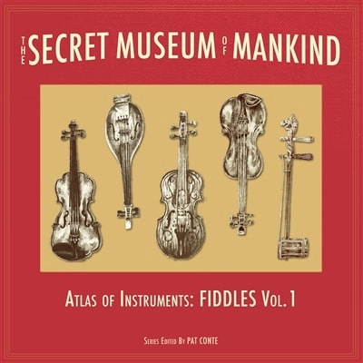 V.A.(THE SECRET MUSEUM OF MANKIND) / オムニバス / SECRET MUSEUM OF MANKIND: ATLAS OF INSTRUMENTS - FIDDLES, VOL. 1