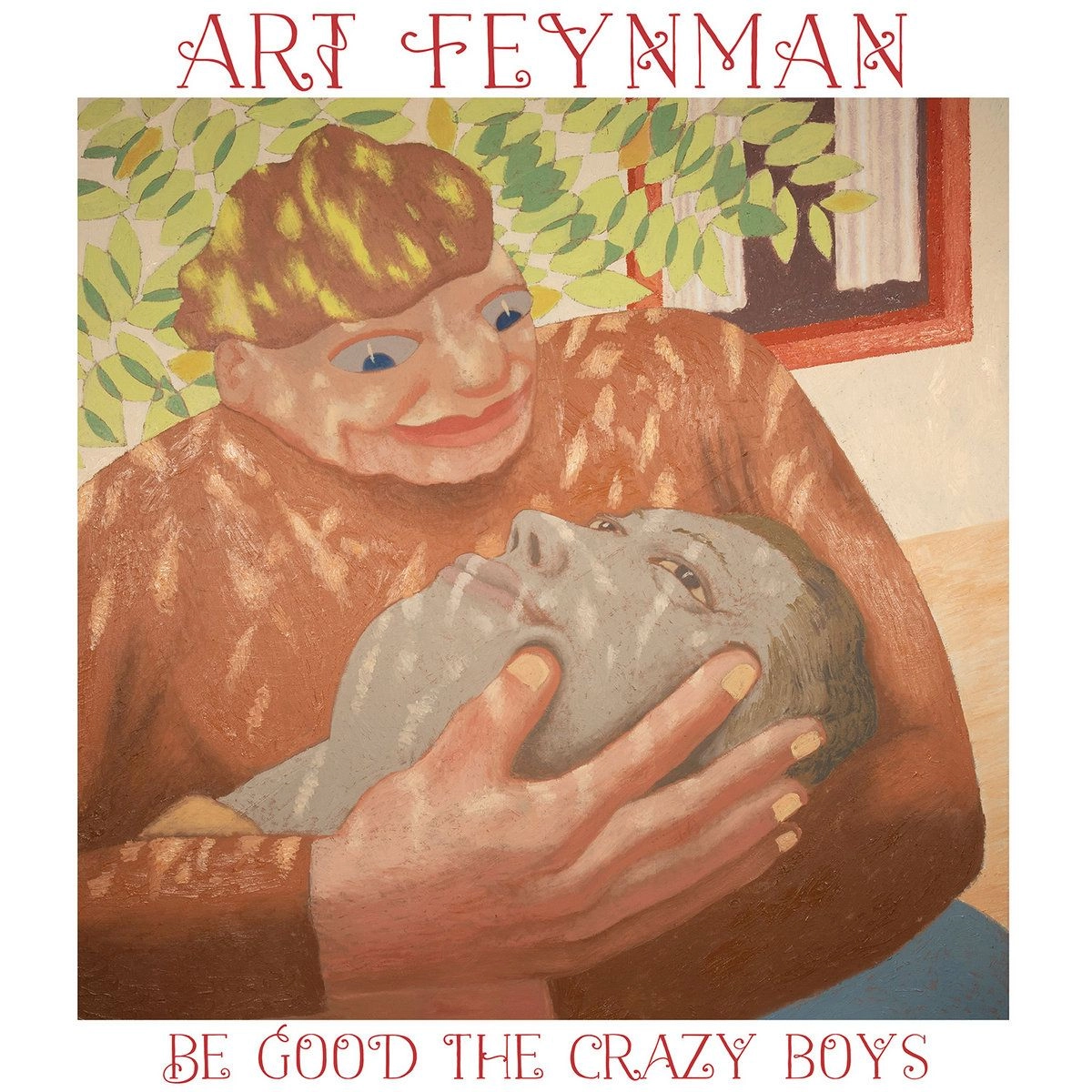 ART FEYNMAN / BE GOOD THE CRAZY BOYS (LP - LEAF GREEN)