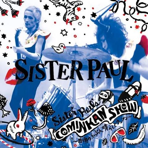 Sister Paul / シスター・ポール / Sister Paul's COMINKAN SHOW ～日頃のうっぷん 晴らしてウッフン～ / Sister Paul's COMINKAN SHOW