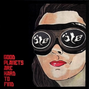 ORESUND SPACE COLLECTIVE / GOOD PLANETS ARE HARD TO FIND