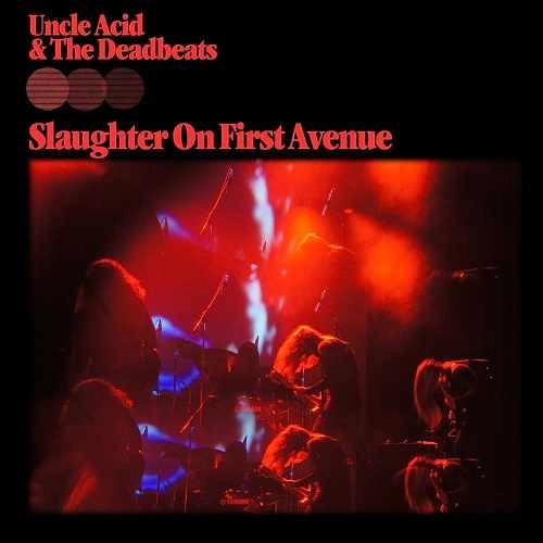 UNCLE ACID & THE DEADBEATS / アンクル・アシッド&ザ・デッドビーツ / SLAUGHTER ON FIRST AVENUE<VINYL>