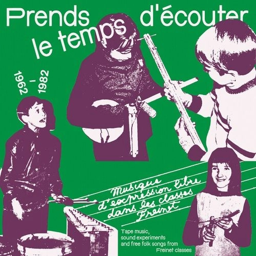 V.A. (MONDO) / PRENDS LE TEMPS D'ECOUTER - MUSIQUES D'EXPRESSION LIBRE DANS LES CLASSES FREINET / TAPE MUSIC, SOUND EXPERIMENTS AND FREE FOLK SONGS FROM FREINET CLASSES - 1962-1982 (LP)