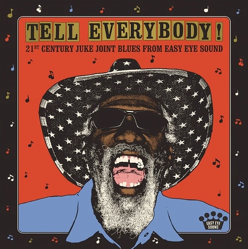 V.A. (TELL EVERYBODY!) / TELL EVERYBODY! (21ST CENTURY JUKE JOINT BLUES FROM EASY EYE SOUND)