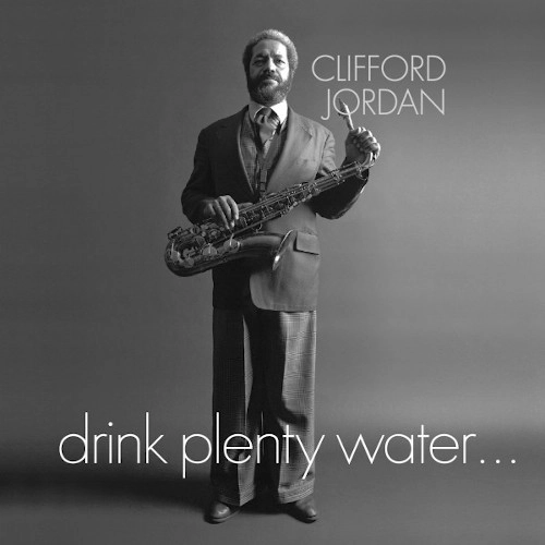 CLIFFORD JORDAN (CLIFF JORDAN) / クリフォード・ジョーダン / DRINK PLENTY WATER
