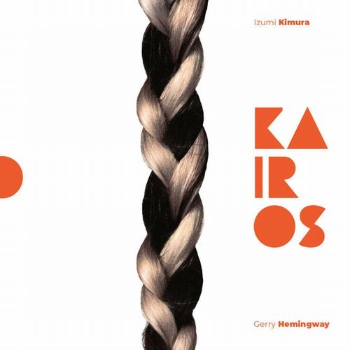 IZUMI KIMURA / 木村泉 / KAIROS W/GERRY HEMINGWAY