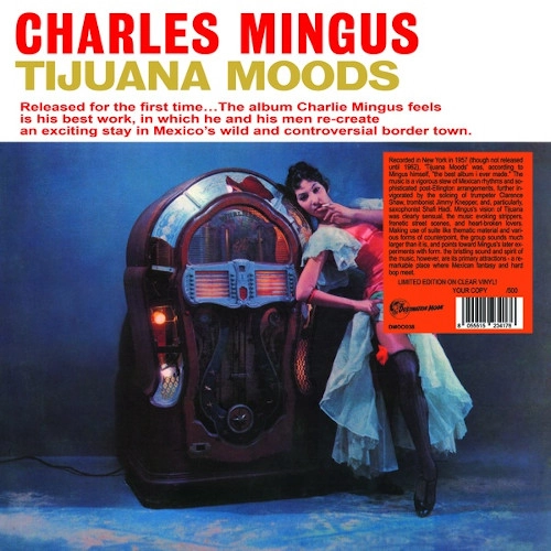 CHARLES MINGUS / チャールズ・ミンガス / TIJUANA MOODS (NUMBERED CLEAR VINYL)