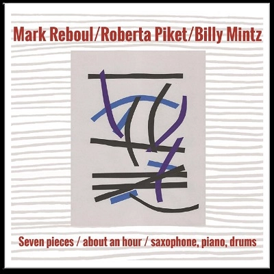 MARK REBOUL / SEVEN PIECES / ABOUT AN HOUR / SAXOPHONE, PIANO, DRUMS