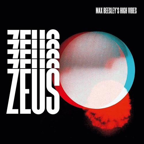 MAX BEESLEY'S HIGH VIBES / マックス・ビーズリーズ・ハイ・ヴァイブズ / ZEUS / ゼウス