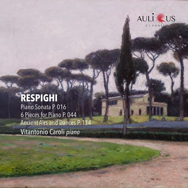 VITANTONIO CAROLI / ヴィタントニオ・カローリ / RESPIGHI:PIANO SONATA/6 PIECES FOR PIANO/ANCIENT AIRS AND DANCES