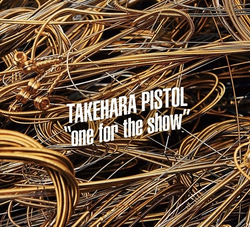 TAKEHARA PISTOL / 竹原ピストル / One for the show（4LP）