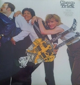 CHEAP TRICK / チープ・トリック / NEXT POSITION PLEASE