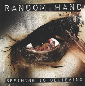 RANDOM HAND / SEETHING IS BELIEVING