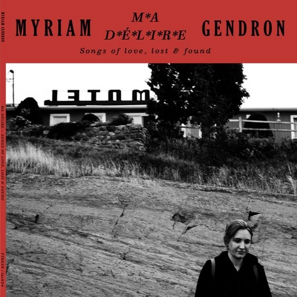 MYRIAM GENDRON / ミリアム・ジャンドロン / MA DELIRE - SONGS OF LOVE LOST & FOUND (VINYL) / MA DELIRE - SONGS OF LOVE LOST & FOUND (VINYL)V