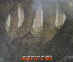 KASEY ANDERSON AND THE HONKIES / HEART OF A DOG