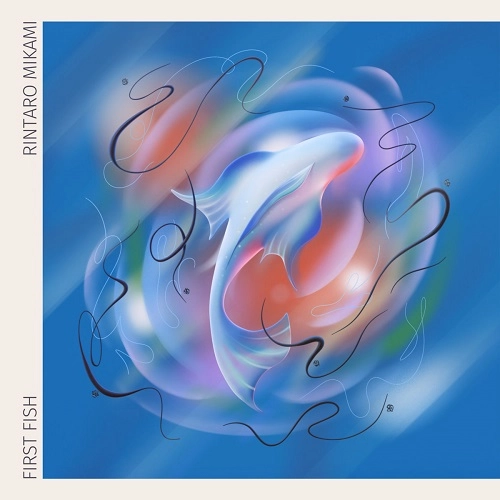 RINTARO MIKAMI / 三上麟太郎 / FIRST FISH