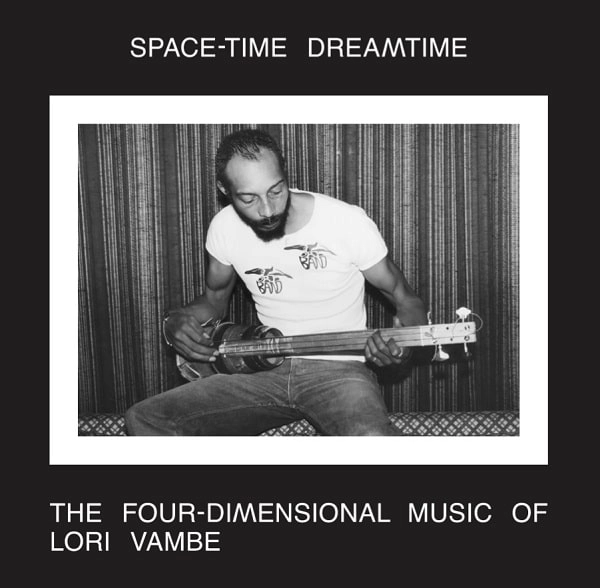 LORI VAMBE / ロリ・ヴァンベ / SPACE-TIME DREAMTIME:THE FOUR-DIMENSIONAL MUSIC OF LORI VAMBE