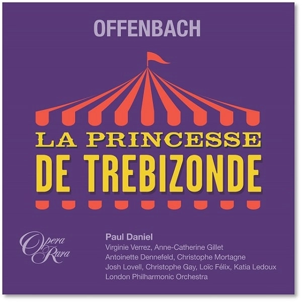 PAUL DANIEL / ポール・ダニエル / OFFENBACH:LA PRINCESSE DE TREBIZONDE