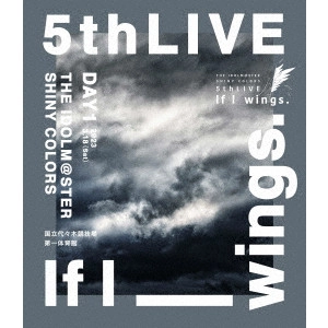 SHINYCOLORS / シャイニーカラーズ / THE IDOLM@STER SHINY COLORS 5thLIVE If I_wings. Blu-ray(通常版 DAY1)