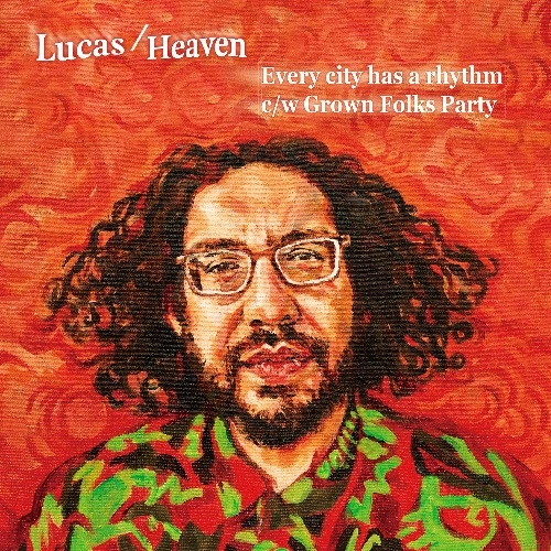 LUCAS/HEAVEN / Every city has a rhythm / Grown Folks Party